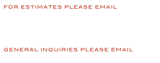 FOR ESTIMATES PLEASE EMAIL 
dennis@teamA-D.com




GENERAL INQUIRIES PLEASE EMAIL
info@teamA-D.com